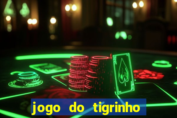 jogo do tigrinho bet vip